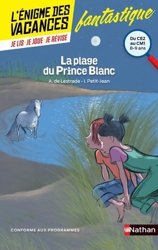 L'énigme des vacances - la plage du prince blanc - un roman-jeu pour réviser les principales notions du programme - CE2 vers CM1 - 8/9 ans - Agnès De Lestrade