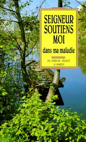 Seigneur soutiens-moi dans ma maladie - Philippe Aviron-Violet