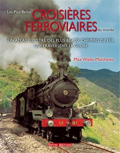 Plus belles croisières ferroviaires du monde - Max Wade-matthews