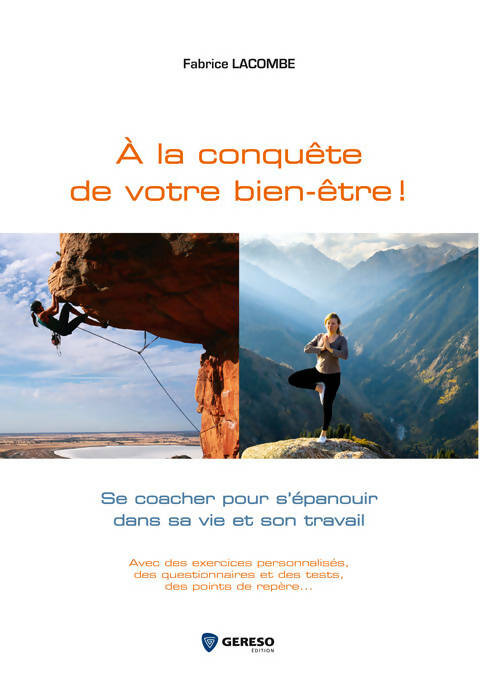 A la conquête de votre bien-être. Se coacher pour s'épanouir dans sa vie et son travail. Avec des exercices personnalisés des questionnaires et des