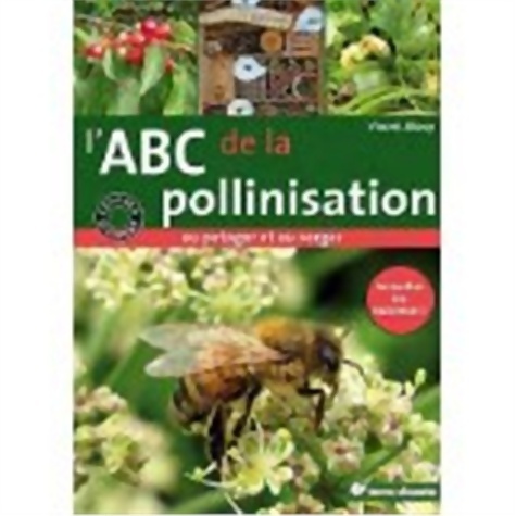 L'abc de la pollinisation au potager et au verger : Accueillez les butineurs ! - Vincent Albouy