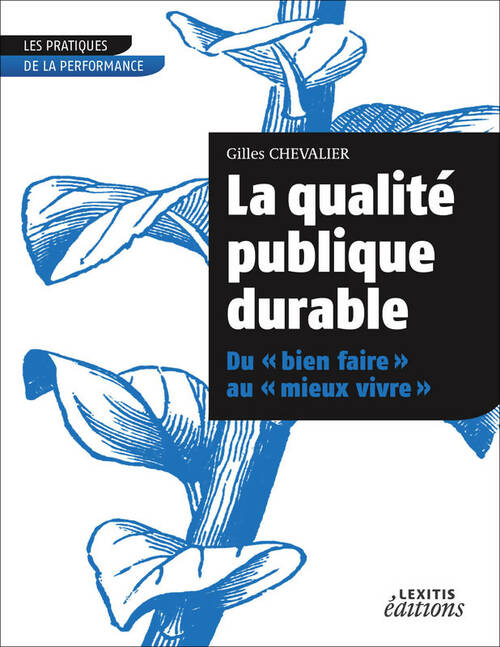 La qualité publique durable du «bien faire» au «mieux vivre» : La au mieux vivre qualité publique durable du bien faire