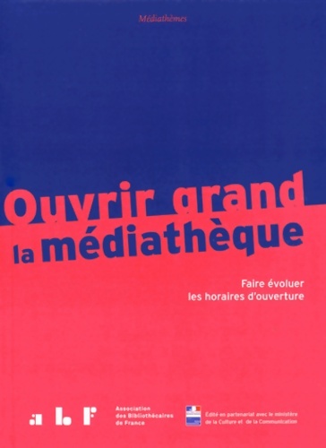 Ouvrir grand la médiathèque : Faire évoluer les horaires d'ouverture - Françoise Müller