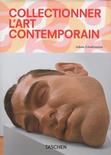 Collectionner l'art contemporain - Adam Lindemann
