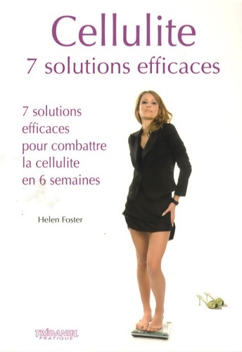 Cellulite : 7 solutions efficaces pour combattre la cellulite en 6 semaines - Helen Foster