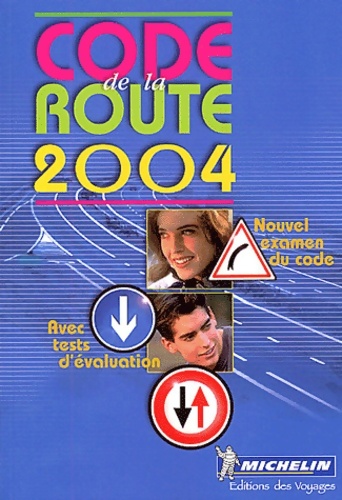 Code de la route 2004 : Apprendre mémoriser réviser se tester au nouvel examen du code de la route