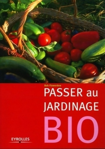 Passer au jardinage bio - Bob Flowerdew