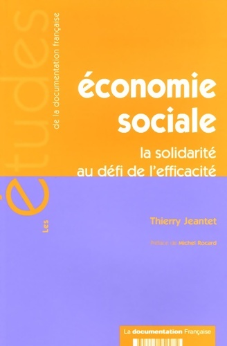 Economie sociale : La solidarité au défi de l'efficacité - Thierry Jeantet