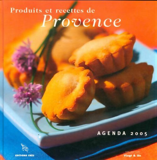 Agenda 2005 Produits et recettes de Provence - Collectif