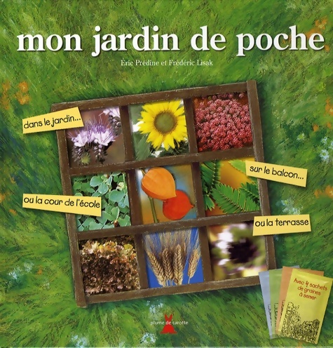 Mon jardin de poche : Avec 4 sachets de graines à semer - Frédéric Lisak