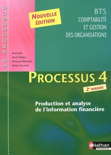 Processus 4 BTS comptabilité et gestion des organisations 2e année product et analyse inform financ - Anne Jarry