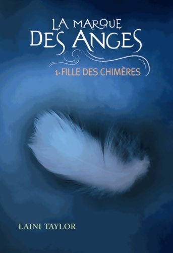 La marque des anges tome 1 : Fille des chimères - Laini Taylor