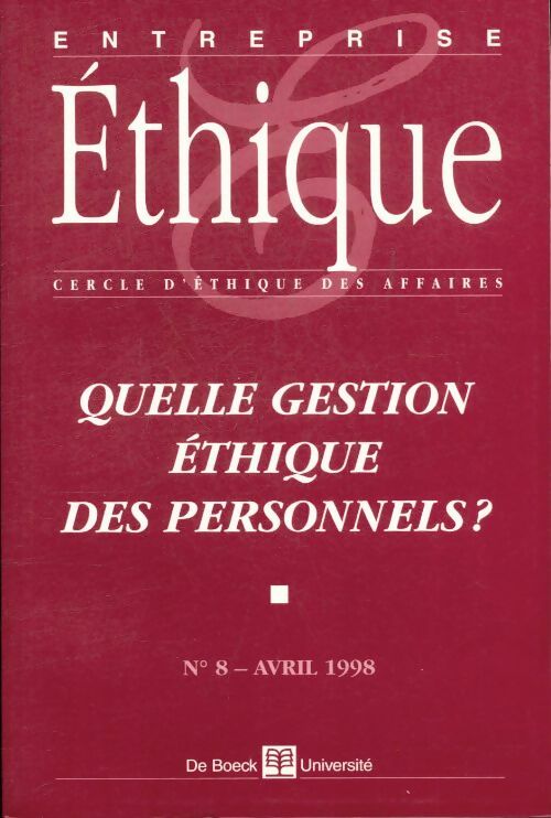Entreprise ethique numero 8 avril 1998 : Quelle gestion ethique des personnels ? - De Boeck