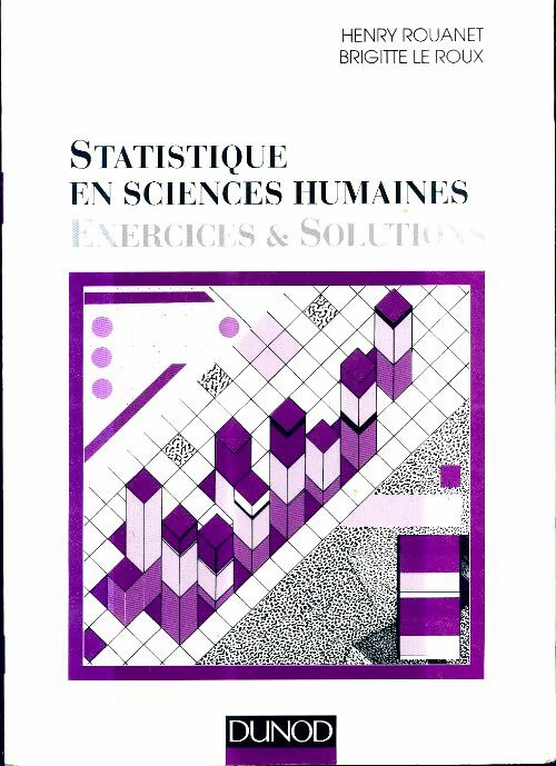 Statistique en sciences humaines - exercices et solutions : Exercices et solutions - Brigitte Le Roux