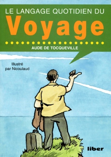 Le langage quotidien du voyage - Aude De Tocqueville