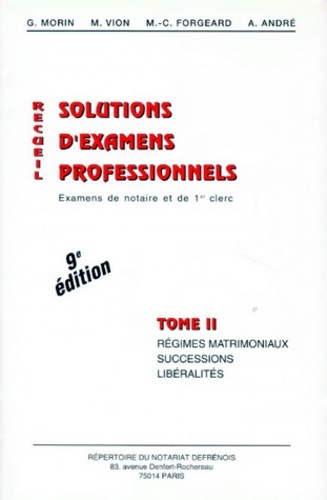 Recueil de solutions d'examens professionnels. Tome II régimes matrimoniaux successions libéralités 9ème édition