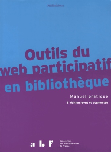 Outils du web participatif en bibliothèque : Manuel pratique - Collectif