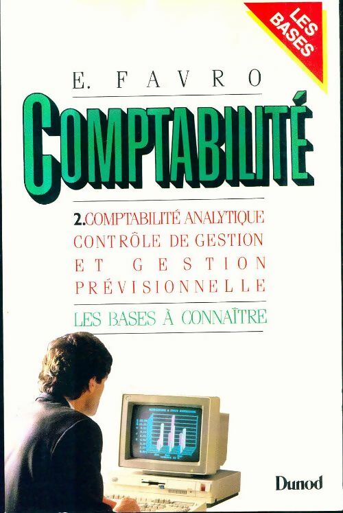 Comptabilité Tome II : Comptabilité analytique contrôle de gestion et gestion prévisionnelle - Eric Favro