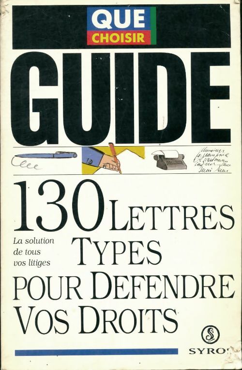 130 lettres-types pour défendre vos droits : La solution de tous vos litiges - Collectif