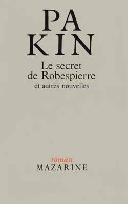 Le secret de Robespierre et autres nouvelles - Pa Kin