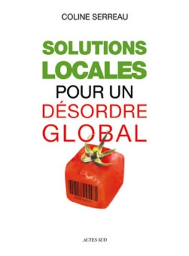 Solutions locales pour un désordre global - Coline Serreau