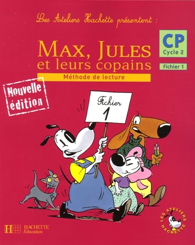 Les ateliers hachette max jules et leurs copains CP - fichier de l'élève 1 - ed. 2006 - Michèle Varier
