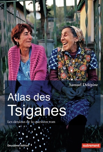 Atlas des Tsiganes : Les dessous de la question rom - Samuel Delépine