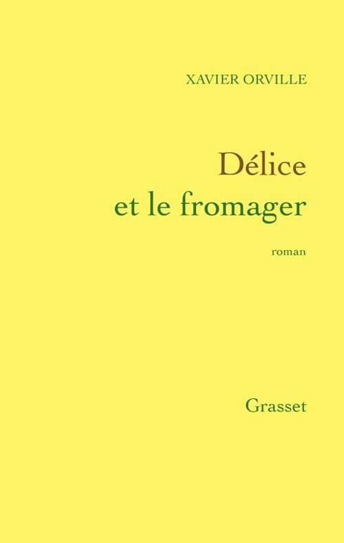 Délice et le fromager - Xavier Orville