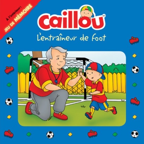 Caillou L'entraîneur de foot - Anne Paradis