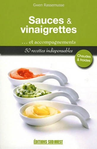 SAUCES VINAIGRETTES ET ACCOMPAGNEMENTS - Gwen Rassemusse