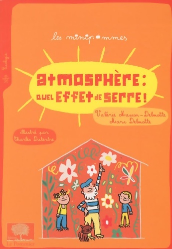 Atmosphère : Quel effet de serre ! : Illustrations de Charles Duterte - Valérie Masson-Delmotte