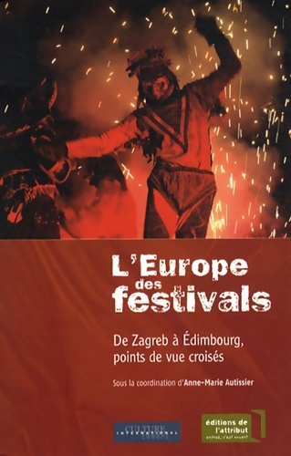 l'Europe des festivals : De zagreb à Édimbourg points de vue croisés - Anne-Marie Autissier