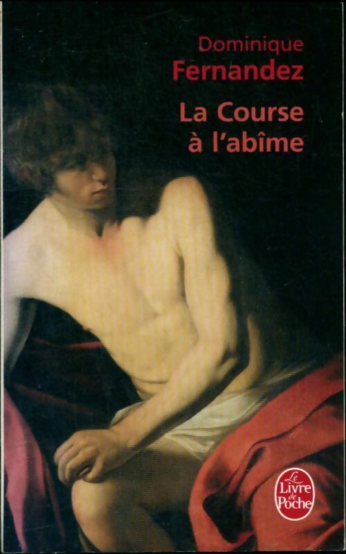 La course à l'abîme - Dominique Fernandez