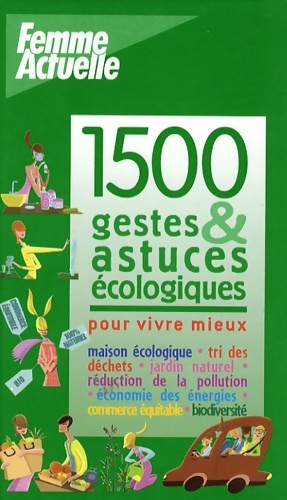 1500 GESTES & ASTUCES écologiques - Collectif