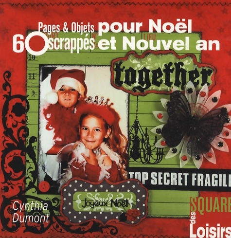 60 pages et objets scrappés pour noël et nouvel an (ancien prix éditeur 13 euros) - Cynthia Dumont