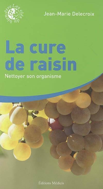 La cure de raisin - nettoyer son organisme - Jean-Marie Delecroix