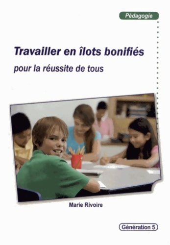 Travailler en îlots bonifiés pour la réussite de tous - Marie Rivoire