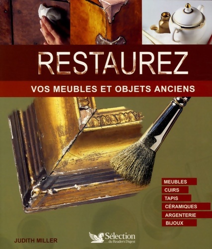 RESTAUREZ VOS MEUBLES ET OBJETS ANCIENS - Collectif