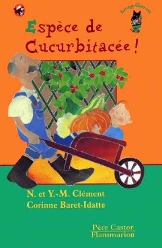 Espèce de cucurbitacée ! - Nathalie Clément