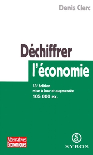 Déchiffrer l'économie 13e édition - Denis Clerc