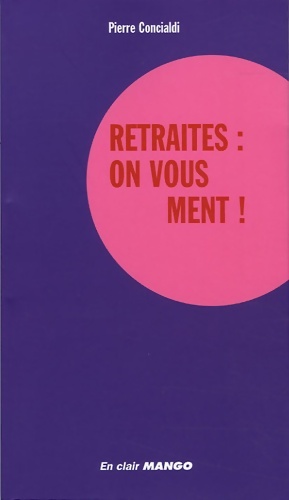 RETRAITES : ON VOUS MENT ! - Pierre Concialdi