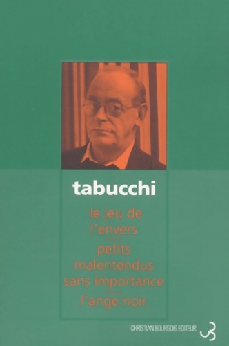 Récits complets : Le jeu de l'envers - petits malentendus sans importance - l'ange noir - Antonio Tabucchi