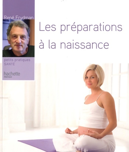 Les préparations à la naissance - René Frydman
