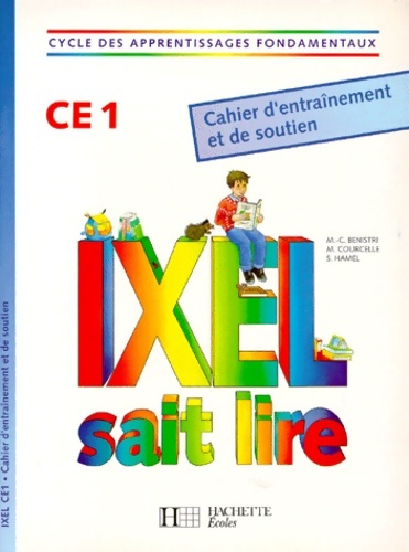 Ixel sait lire CE1. Cahier d'entraînement et de soutien - Marie-Claude Benistri-Bell