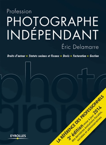 Profession photographe indépendant : Droits d'auteur statuts sociaux et fiscaux devis facturation gestion