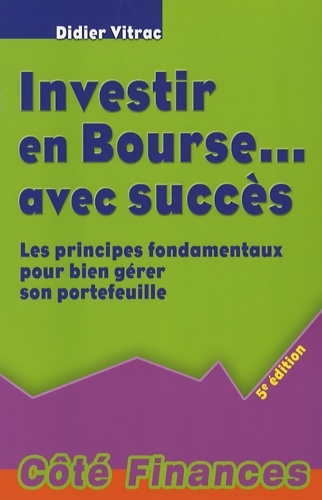 INVESTIR EN BOURSE AVEC SUCCÈS - 5ÈME ÉDITION - VITRAC D.