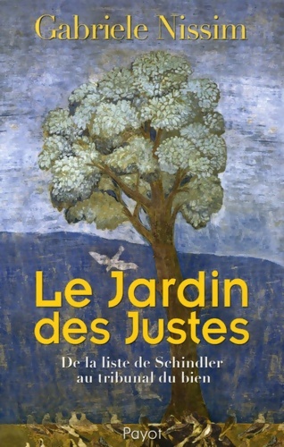 Le Jardin des Justes : De la liste de Schindler au tribunal du bien - Gabriele Nissim