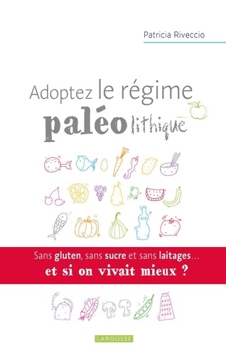 Adoptez le régime paléolithique - Patricia Riveccio