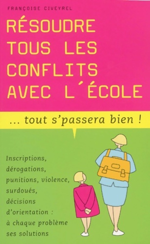 Résoudre tous les conflits avec l'école - Françoise Civeyrel