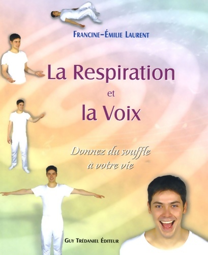 La respiration et la voix - Francine-Émilie Laurent